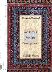 Le tapis jardin. Contes persans - Mossadegh Nassereh