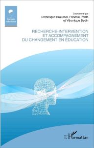 Recherche-intervention et accompagnement du changement en éducation - Broussal Dominique - Ponté Pascale - Bedin Véroniq