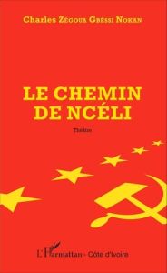 Le chemin de Ncéli - Zégoua Gbéssi Nokan Charles