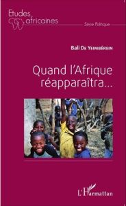 Quand l'Afrique réapparaîtra... - De Yeimbérein Bali