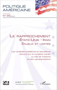 Politique américaine N° 26/2015 : Le rapprochement Etats-Unis-Iran. Enjeux et limites - Ayati Ata - Zarifian Julien