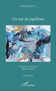 Un toit de papillons - Kerboute Nizar - Serhani Mounir