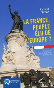 La France, peuple élu de l'Europe ? - Sitbon Richard - Cukierman Henri - Gal Daniel