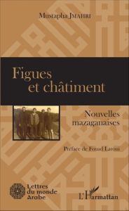 Figues et châtiment. Nouvelles mazaganaises - Jmahri Mustapha - Laroui Fouad