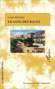 Le sang des races - Bertrand Louis - Dunwoodie Peter