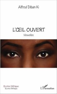 L'oeil ouvert. Nouvelles - Diban Ki Alfred