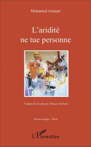 L'aridité ne tue personne - Achaari Mohamed - Serhani Mounir