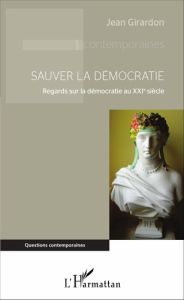 Sauver la démocratie - Girardon Jean