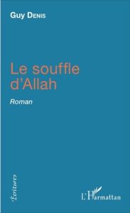 Le souffle d'Allah - Denis Guy