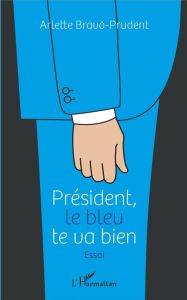 Président, le bleu te va bien - Bravo-Prudent Arlette