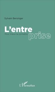 L'entreprise. Pour mieux la connaître - Bersinger Sylvain