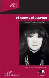 L'énorme désespoir. Journal d'août 1968 à avril 1969 - Malina Judith - Vander Fanette