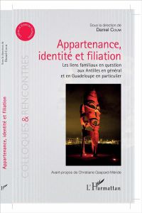 Appartenance, identité et filiation. Les liens familiaux en question aux Antilles en général et en G - Coum Daniel - Gaspard-Méride Christiane