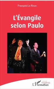 L'Evangile selon Paulo - Le Roux François