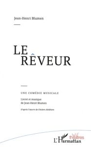 Le rêveur. Une comédie musicale - Blumen Jean-Henri - Aleichem Cholem