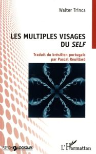 Les multiples visages du self - Trinca Walter - Reuillard Pascal