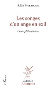 Les songes d'un ange en exil. Conte philosophique - Mokaddem Salim