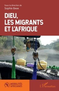 Dieu, les migrants et l'Afrique - Bava Sophie - Sidi Hida Bouchra