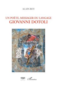 Un poète, messager du langage. Giovanni Dotoli - Rey Alain