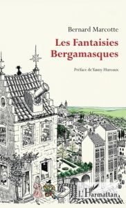 Les fantaisies bergamasques - Marcotte Bernard - Hureaux Yanny