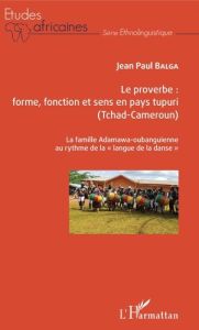 Le proverbe : forme, fonction et sens en pays tupuri (Tchad-Cameroun). La famille Adamawa-oubanguien - Balga Jean-Paul