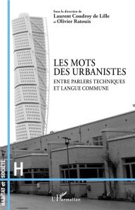 Les mots des urbanistes. Entre parlers techniques et langue commune - Coudroy de Lille Laurent - Ratouis Olivier