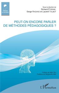 Peut-on encore parler de méthodes pédagogiques ? - Etienne Richard - Ragano Serge - Talbot Laurent -