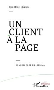 Un client à la page. Comédie pour un journal - Blumen Jean-Henri