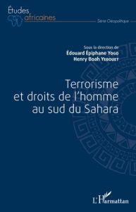 Terrorisme et droits de l'homme au sud du Sahara - Yebouet Henry Boah - Yogo Edouard Epiphane