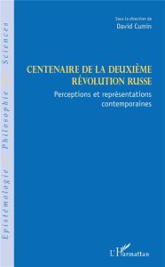 Centenaire de la deuxième révolution russe. Perceptions et représentations contemporaines - Cumin David