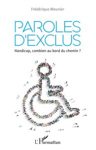 Paroles d'exclus. Handicap, combien au bord du chemin ? - Meunier Frédérique - Gardou Charles