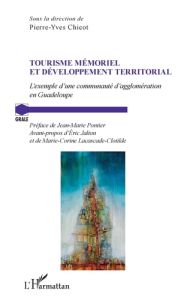 Tourisme mémoriel et développement territorial. L'exemple d'une communauté d'agglomération en Guadel - Chicot Pierre-Yves - Pontier Jean-Marie - Jalton E