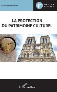 La protection du patrimoine culturel - Pontier Jean-Marie