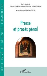 Presse et procès pénal - Courtin Christine - Ghelfi Fabienne - Porteron Céd