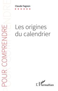 Les origines du calendrier - Fagnen Claude