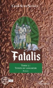 Fatalis Tome 2 : Temps de langueur - Sche Sulken Cyril