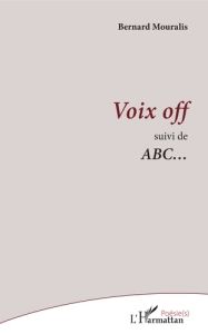 Voix off. Suivi de ABC... - Mouralis Bernard