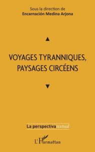 Voyages tyranniques, paysages circéens - Medina Arjona Encarnacion