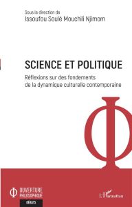 Science et politique. Réflexions sur des fondements de la dynamique culturelle contemporaine - Mouchili Njimom Issoufou Soulé