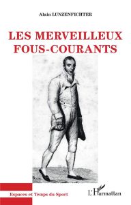 Les merveilleux fous-courants - Lunzenfichter Alain