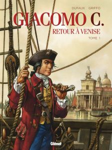 Giacomo C - Retour à Venise Tome 1 - Dufaux Jean