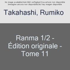 Ranma 1/2 édition originale Tome 11 - Takahashi Rumiko - Lamodière Fédoua - Indei Akiko