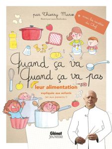 Quand ça va, quand ça va pas. Leur alimentation expliquée aux enfants (et aux parents) - Marx Thierry - Monloubou Laure