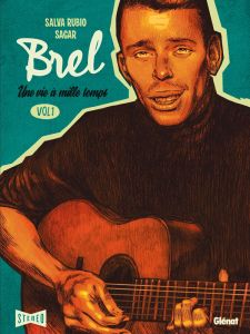 Brel : une vie à mille temps. Tome 1 : Quand on n'a pas que la musique - Rubio Salva - Sagar