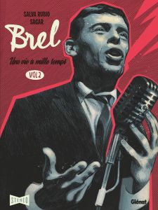 Brel : une vie à mille temps Tome 2 : Ne me quitte pas - Rubio Salva - Sagar