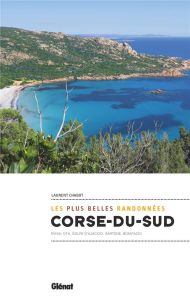 Corse du Sud, les plus belles randonnées. Evisa, Ota, Golfe d'Ajaccio, Sartène, Bonifacio - Chabot Laurent - Fellay Sandrine