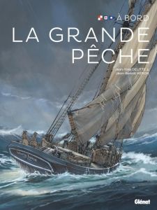 La grande pêche - Delitte Jean-Yves - Héron Jean-Benoît - La Gorce X