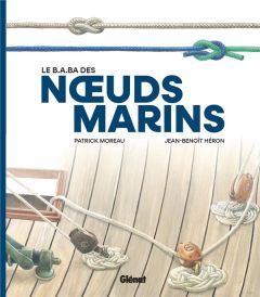 Le b.a.ba des noeuds marins - Moreau Patrick - Héron Jean-Benoît