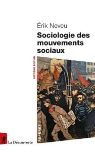 Sociologie des mouvements sociaux. 7e édition - Neveu Erik