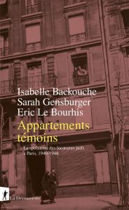 Appartements témoins. La spoliation des locataires juifs à Paris, 1940-1946 - Backouche I. - Gensburger S. - Le BourhisE.